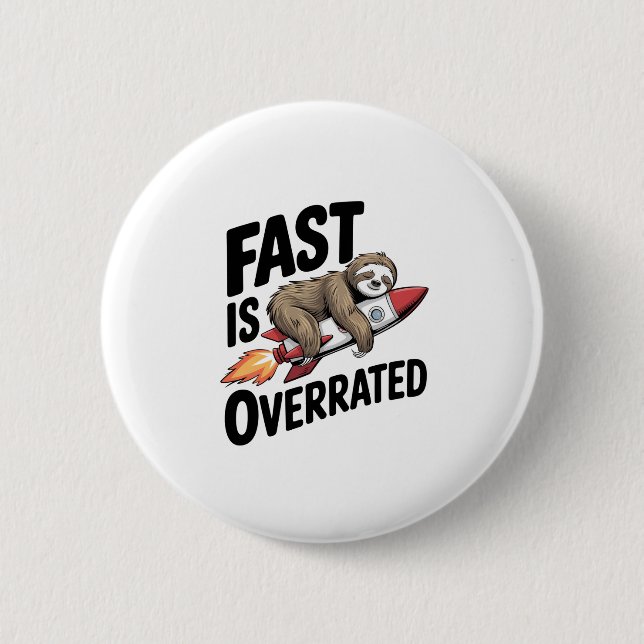 Fast is Overrated Sloth Rocket 6 Cm Round Badge (Front)