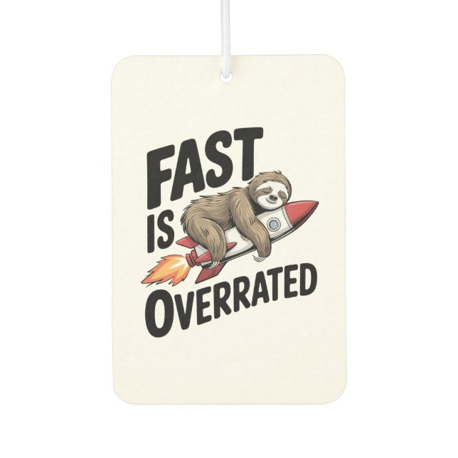 Fast is Overrated Sloth Rocket Car Air Freshener (Front)