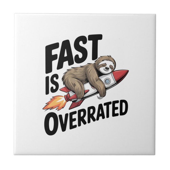 Fast is Overrated Sloth Rocket Ceramic Tile (Front)