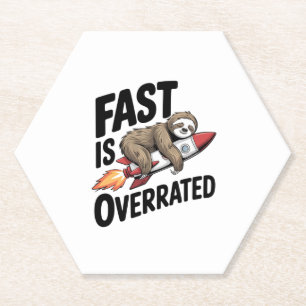 Fast is Overrated Sloth Rocket Paper Coaster