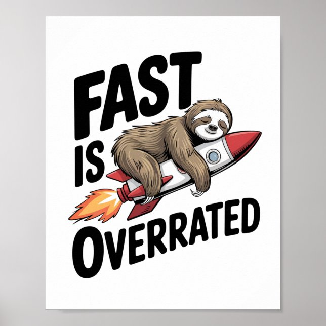 Fast is Overrated Sloth Rocket Poster (Front)