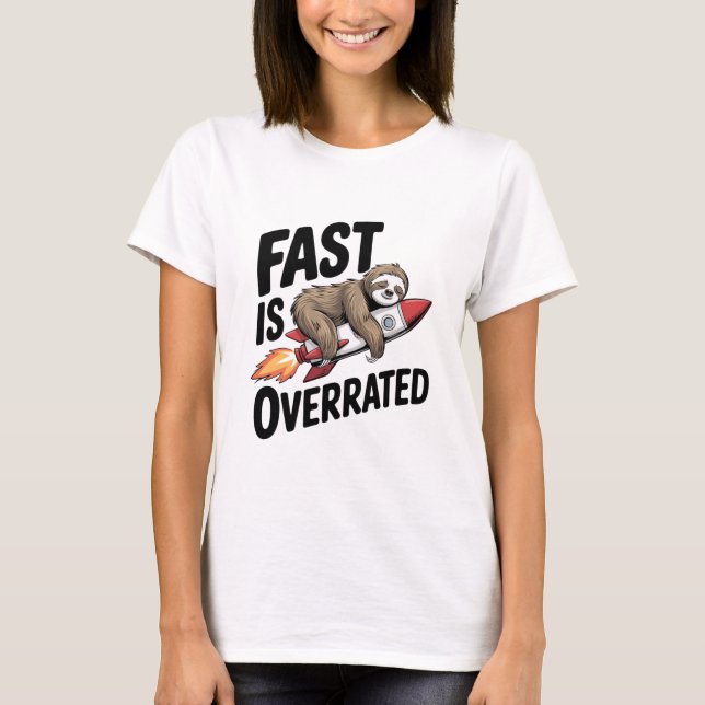 Fast is Overrated Sloth Rocket T-Shirt (Front)