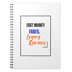 Fast Money Fades Notebook Legacy Remains Design