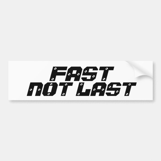 Fast Not Last Bumper Sticker (Front)