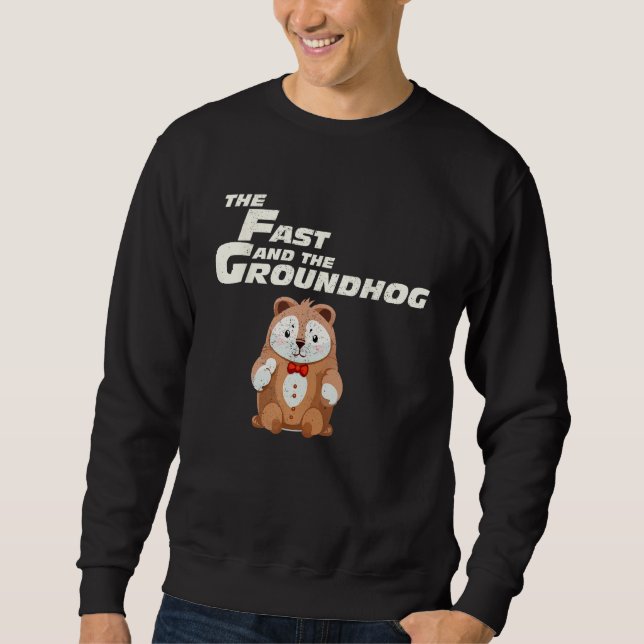Fast Repetitive Groundhog Day Sweatshirt (Front)