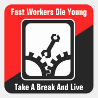 fast workers die young take a break & live sticker