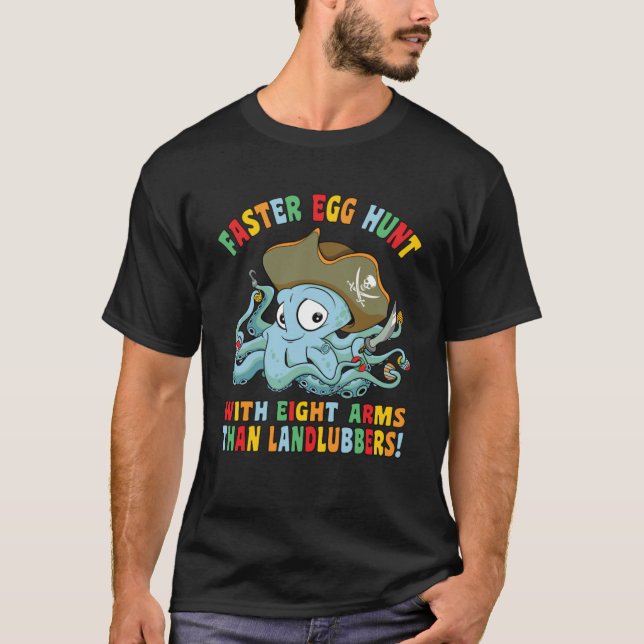 Faster Egg Hunt Octopus Happy Easter Egg Pirate Bo T-Shirt (Front)