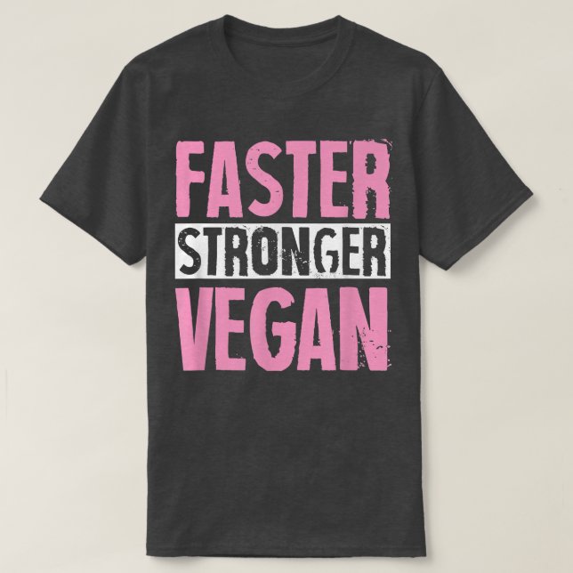 Faster Stronger Vegan Proud Plant Based Activist H T-Shirt (Design Front)
