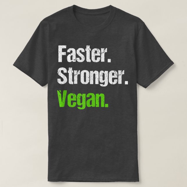 Faster Stronger Vegan Vegetarian Veganism Distress T-Shirt (Design Front)