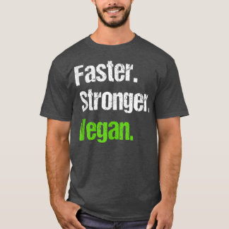 Faster Stronger Vegan Vegetarian Veganism Distress T-Shirt