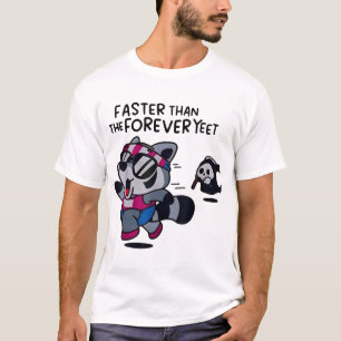 Faster Than The Forever Yeet Run Away Faster  T-Shirt