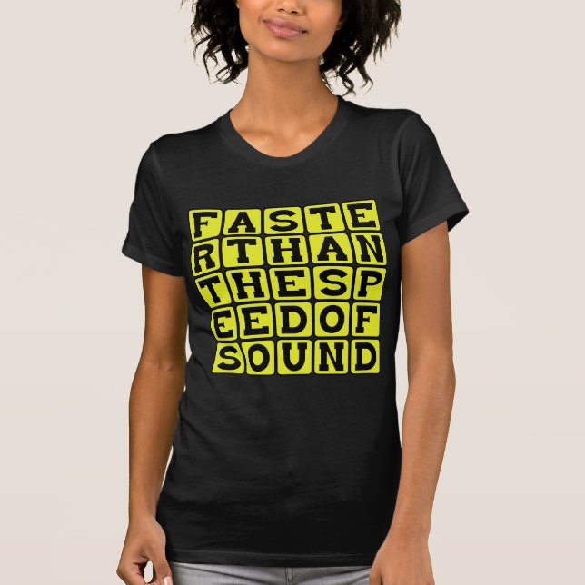 Faster Than The Speed Of Sound T-Shirt (Front)