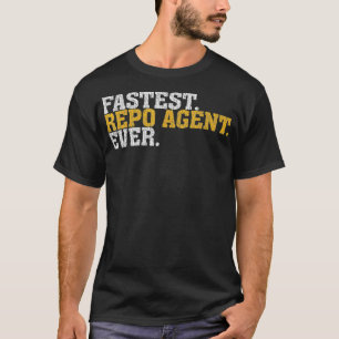 Fastest Repo Agent Ever Repossession Agent Gift T-Shirt
