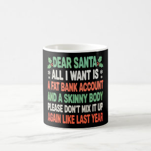 Fat Bank Account Skinny Body Please Christmas Xmas Coffee Mug