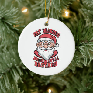 Fat Bearded Judgemental Bastard Hilarious Santa Ceramic Ornament