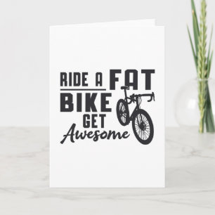 Fat Bike Ride A Fat Bike Get Awesome Biker Funny Card