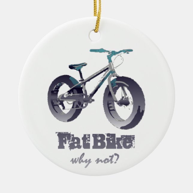 Fat Bike Why Not Motivational Quote Ceramic Ornament (Front)