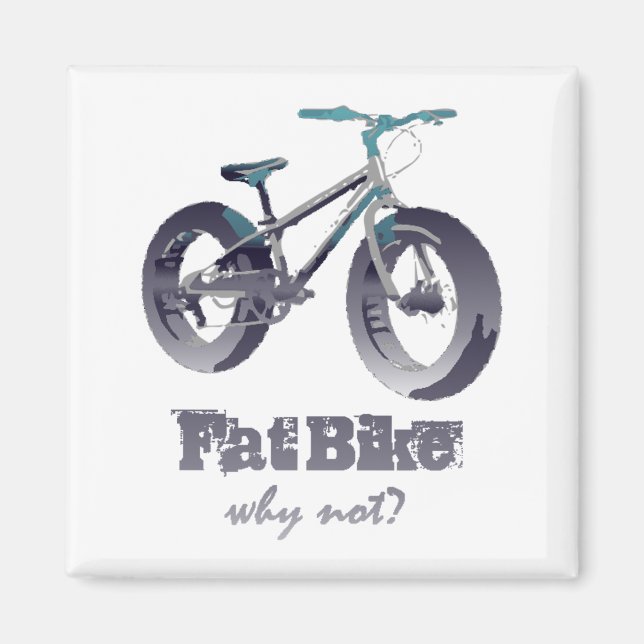 Fat Bike Why Not Motivational Quote with fat bike Magnet (Front)