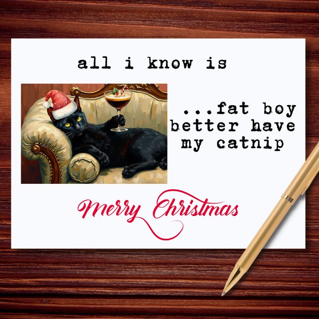 Fat Boy Better Have My Catnip Funny Christmas Holiday Card (A funny holiday card featuring a laid-back black cat with serious Christmas attitude.)