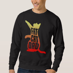 Fat Cat Dad Father's Day Chubby Chonk Daddy Sweatshirt
