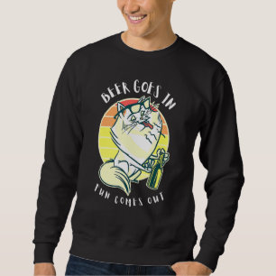 Fat Cat Drinking Beer Goes In Fun Comes Out Beer M Sweatshirt