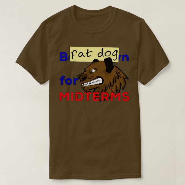 Fat Dog for midtermsTShirt 1  T-Shirt (Design Front)