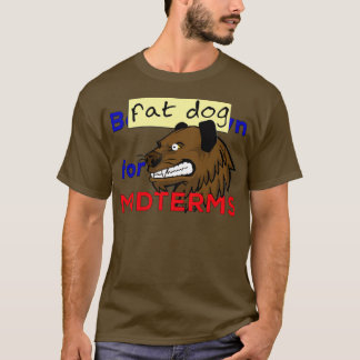 Fat Dog for midtermsTShirt 1  T-Shirt