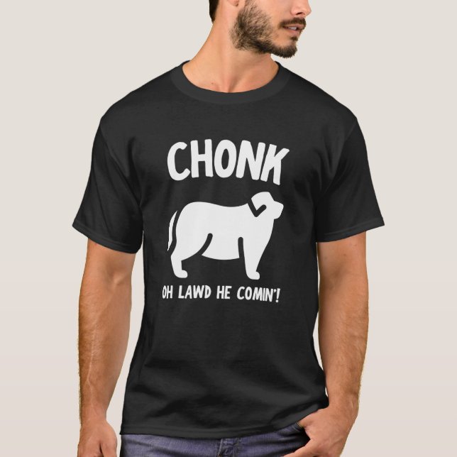Fat Dog T Chonk Meme Tee Funny Pet Story (Front)