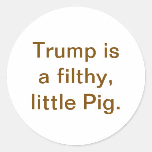 Fat Filthy little Pig Trump Hankamer Artjunkhaus  Classic Round Sticker