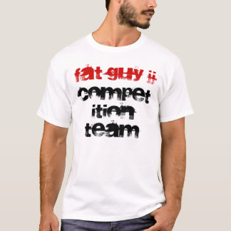 FAT GUY JJ COMPETITION TEAM T-Shirt