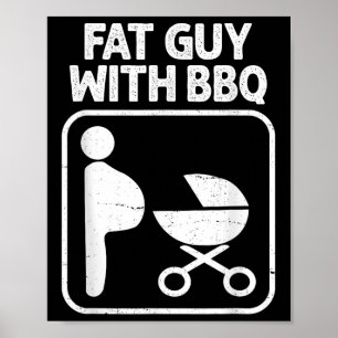Fat Guy With Bbq, Funny Bbq Humour Smoking, Grilli Poster
