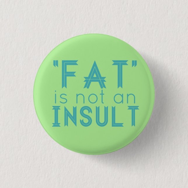 "Fat" Is Not An Insult 3 Cm Round Badge (Front)