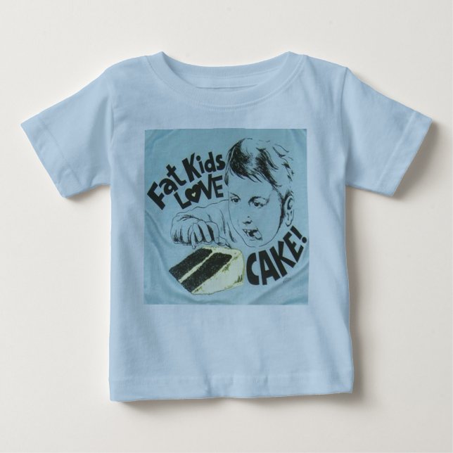 Fat Kids Love Cake Baby T-Shirt (Front)