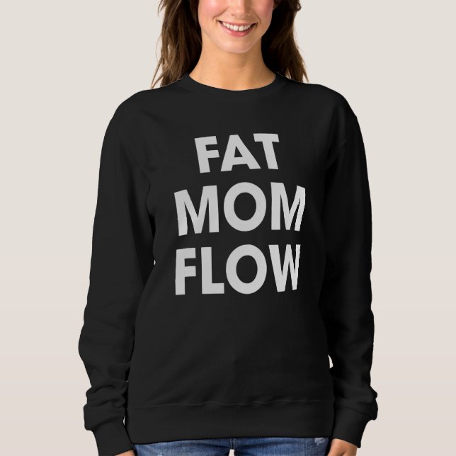 Fat Mum Flow  Chubby Mother's Day Costumed Sweatshirt (Front)