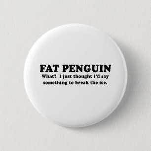 FAT PENGUIN 6 CM ROUND BADGE