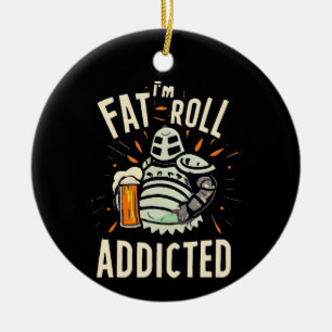 Fat Roll 1 Ceramic Ornament