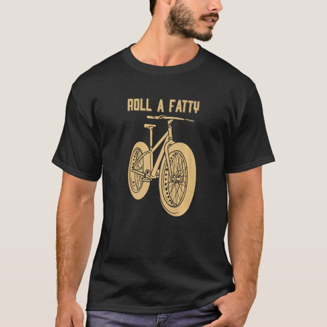 Fat tire mountain bike cycling Roll A Fatty T-Shirt (Front)
