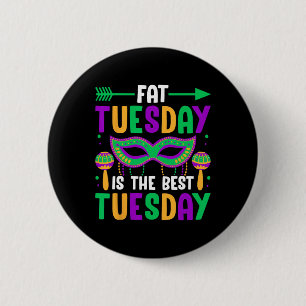 Fat Tuesday Is The Best Tuesday 6 Cm Round Badge