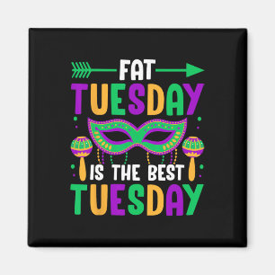 Fat Tuesday Is The Best Tuesday Magnet
