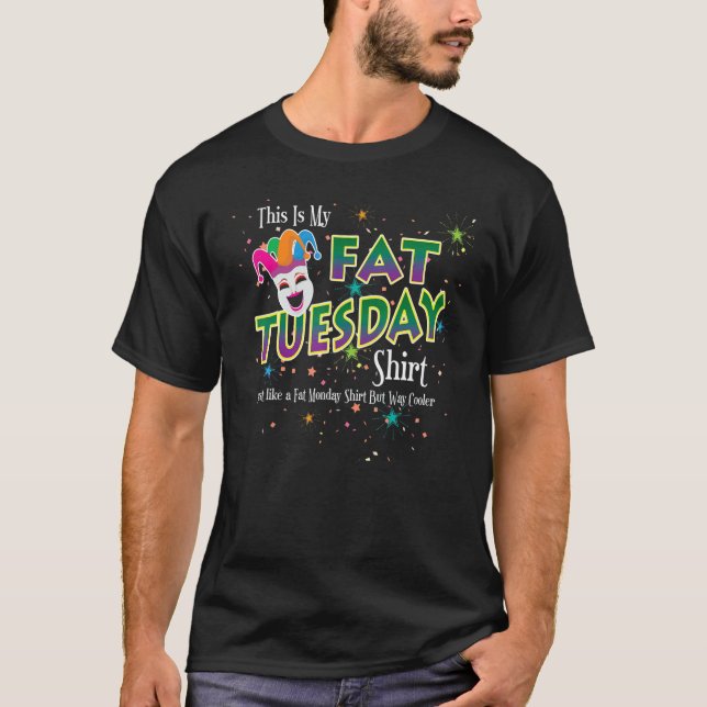 Fat Tuesday Just Like Fat Monday But Way Cooler Ma T-Shirt (Front)