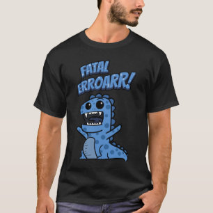 Fatal Error computer program T-Shirt