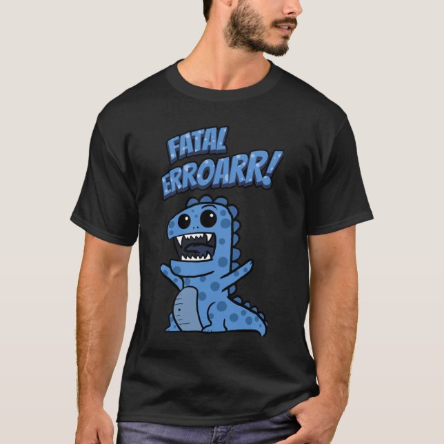 Fatal Error   computer program T-Shirt (Front)
