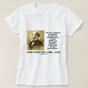 Fatal Tendency Thinking Cause Of Half Their Errors T-Shirt