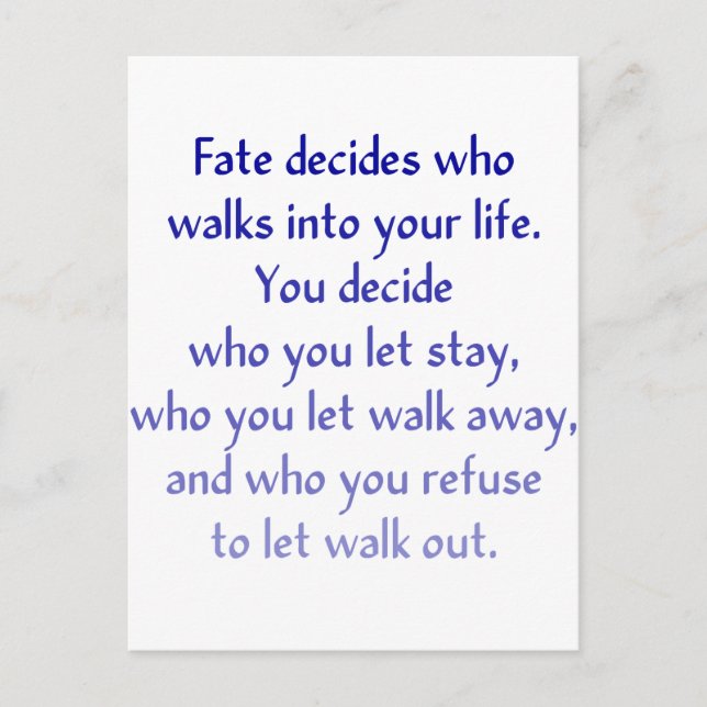 Fate decides who walks into your life. postcard (Front)