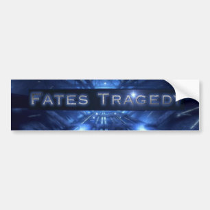 FATES TRAGEDY BUMPER STICKER