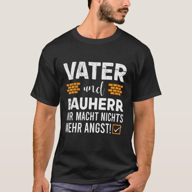 Father and builder does not scare us yet T-Shirt (Front)