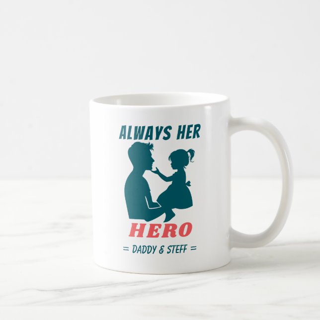 Father and Daughter - Always Her Hero Coffee Mug (Right)