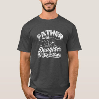 Father and daughter best friends for life Family T-Shirt