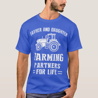 father and daughter farming partners for life farm T-Shirt