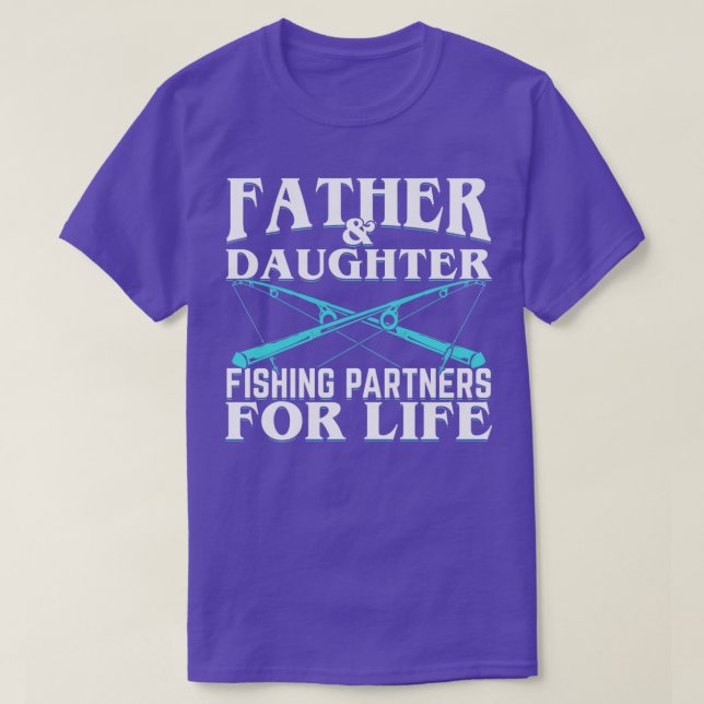 Father And Daughter Fishing Partners For Life  T-Shirt (Design Front)